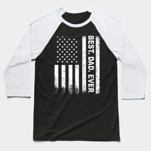 Best. Dad. Ever. American Flag Baseball T-Shirt